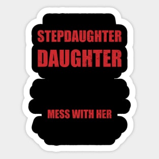 Daughter Stepdaughter Don't Mess With Her Sticker